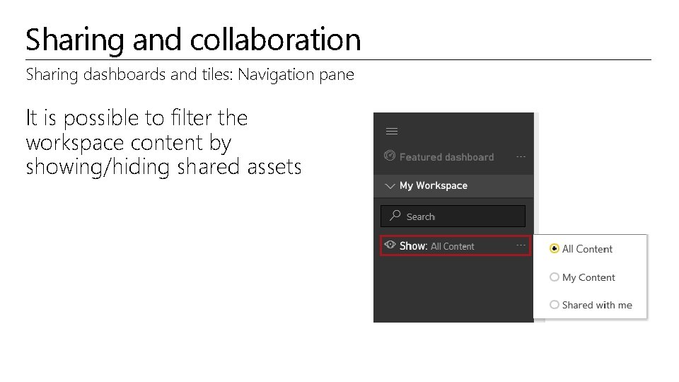 Sharing and collaboration Sharing dashboards and tiles: Navigation pane It is possible to filter