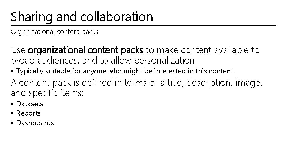 Sharing and collaboration Organizational content packs Use organizational content packs to make content available
