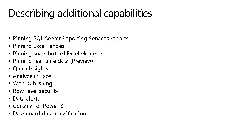 Describing additional capabilities § § § Pinning SQL Server Reporting Services reports Pinning Excel