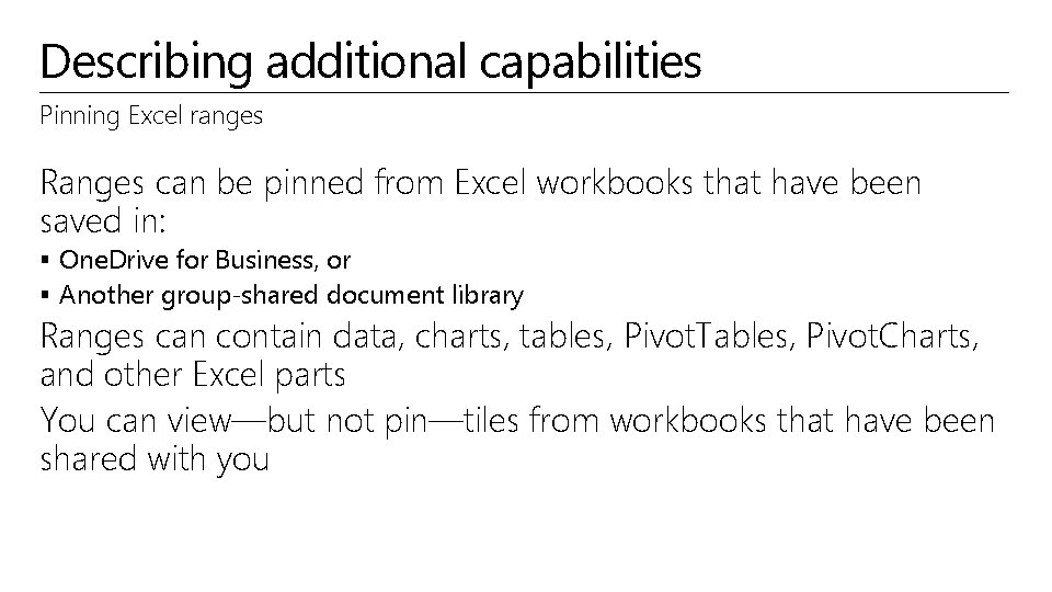 Describing additional capabilities Pinning Excel ranges Ranges can be pinned from Excel workbooks that