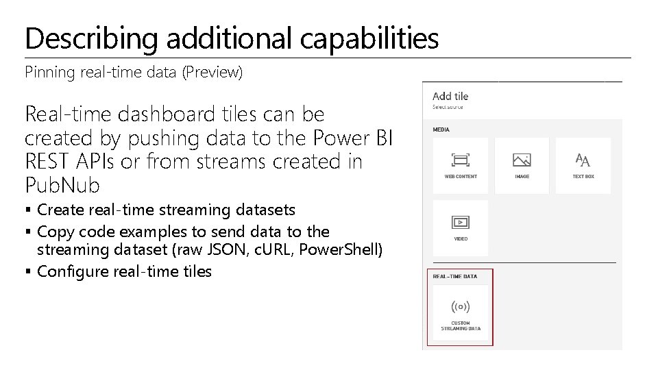 Describing additional capabilities Pinning real-time data (Preview) Real-time dashboard tiles can be created by