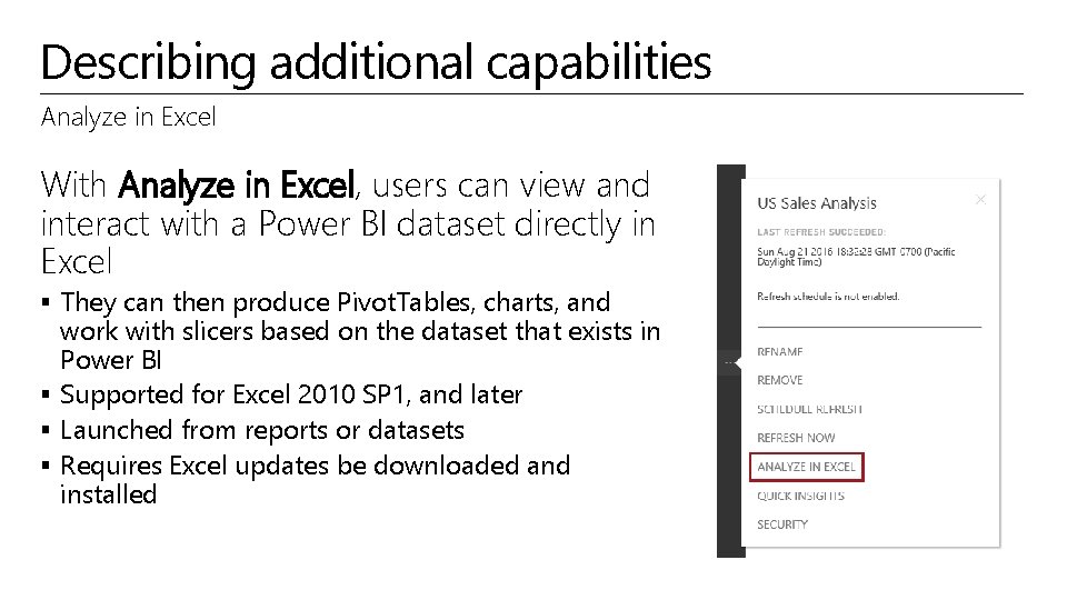 Describing additional capabilities Analyze in Excel With Analyze in Excel, users can view and