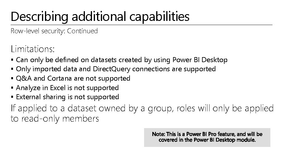 Describing additional capabilities Row-level security: Continued Limitations: § § § Can only be defined