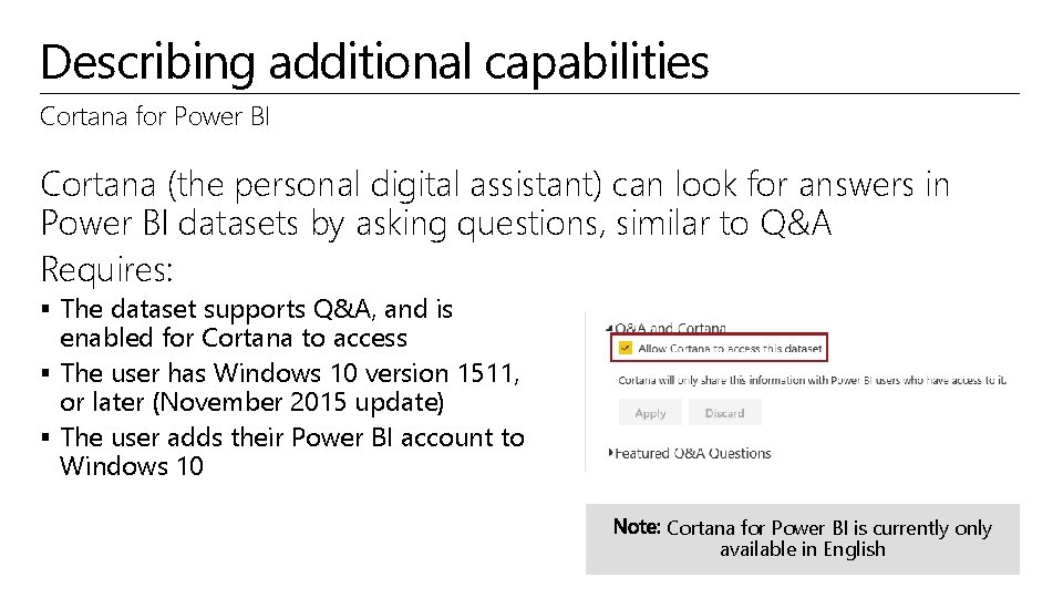 Describing additional capabilities Cortana for Power BI Cortana (the personal digital assistant) can look