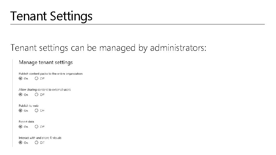 Tenant Settings Tenant settings can be managed by administrators: 