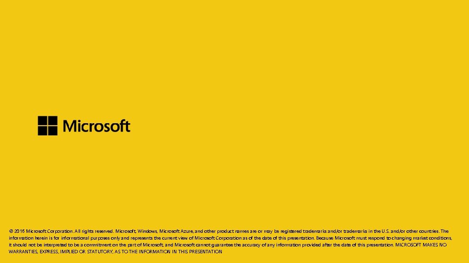 © 2016 Microsoft Corporation. All rights reserved. Microsoft, Windows, Microsoft Azure, and other product