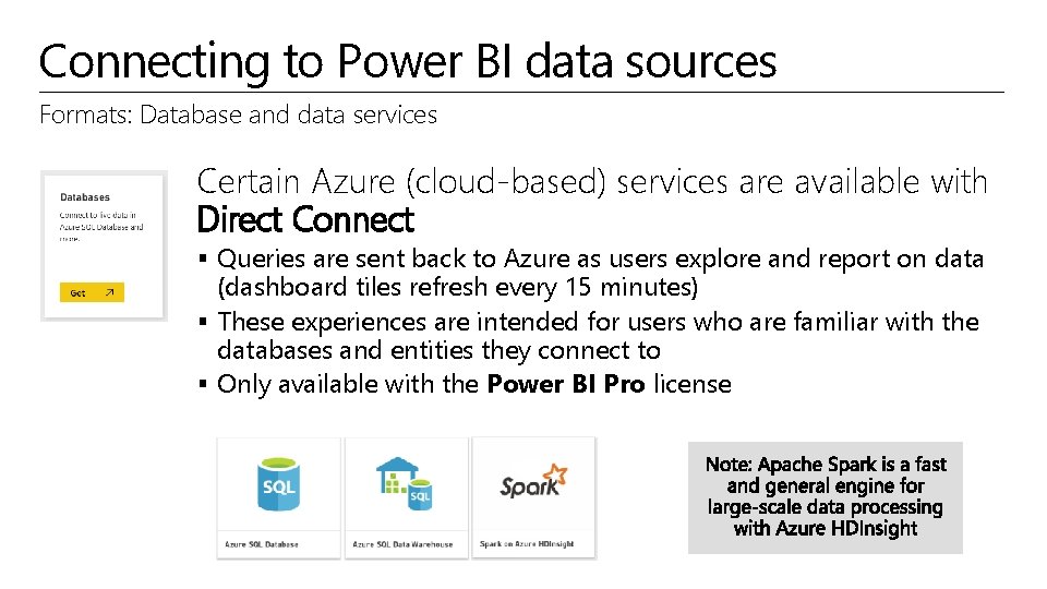 Connecting to Power BI data sources Formats: Database and data services Certain Azure (cloud-based)