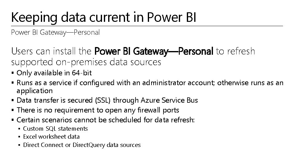 Keeping data current in Power BI Gateway—Personal Users can install the Power BI Gateway—Personal