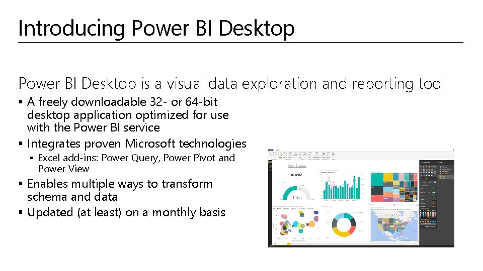 Introducing Power BI Desktop is a visual data exploration and reporting tool § A