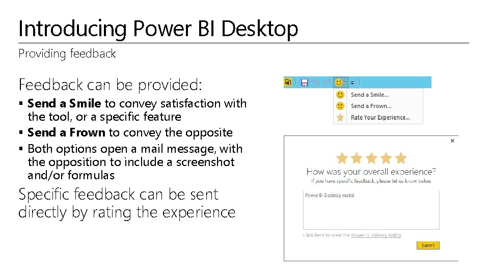 Introducing Power BI Desktop Providing feedback Feedback can be provided: § Send a Smile