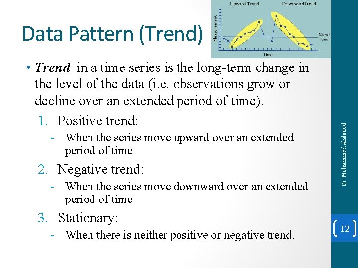  • Trend in a time series is the long-term change in the level