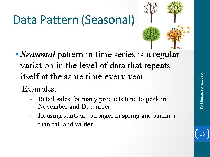  • Seasonal pattern in time series is a regular variation in the level