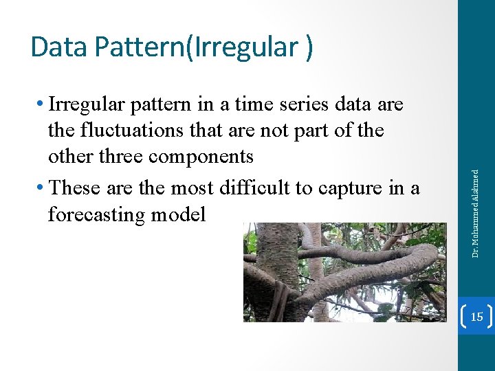  • Irregular pattern in a time series data are the fluctuations that are