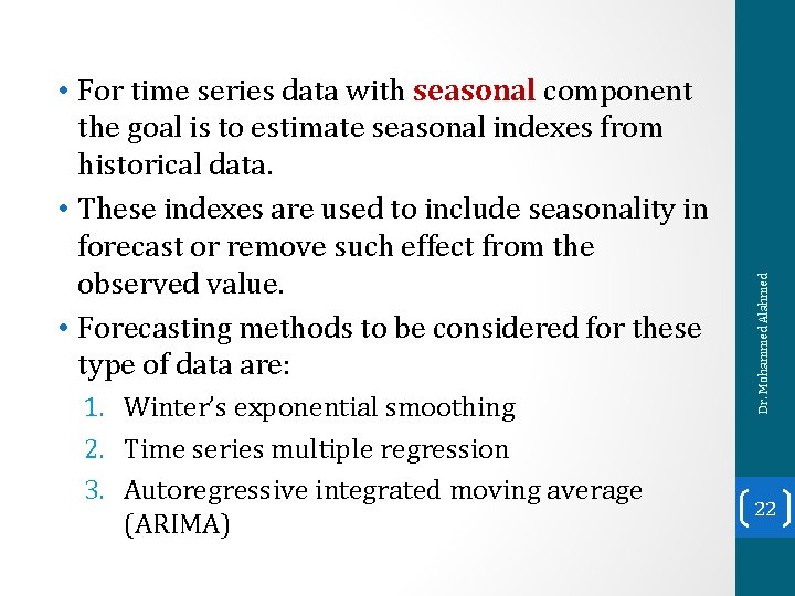 1. Winter’s exponential smoothing 2. Time series multiple regression 3. Autoregressive integrated moving average