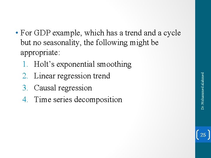 Dr. Mohammed Alahmed • For GDP example, which has a trend a cycle but