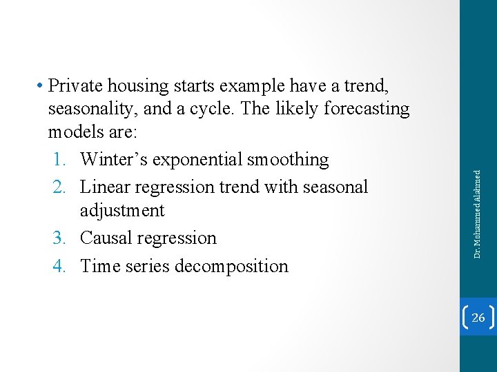 Dr. Mohammed Alahmed • Private housing starts example have a trend, seasonality, and a