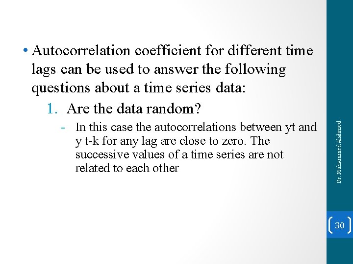 - In this case the autocorrelations between yt and y t-k for any lag