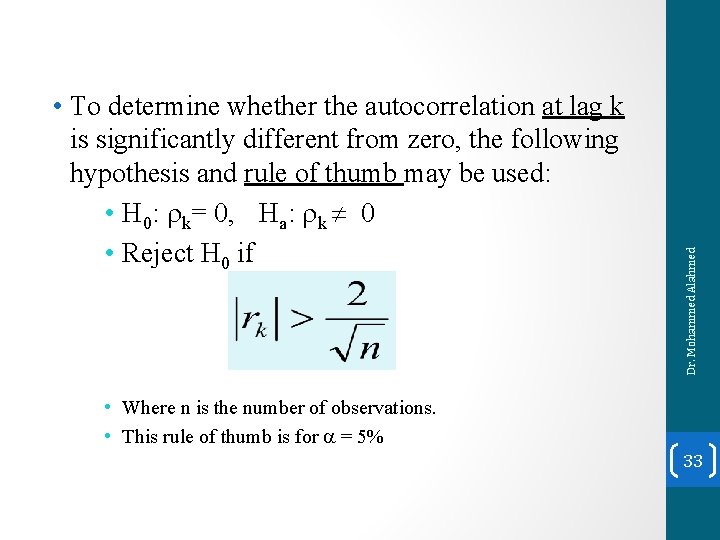 Dr. Mohammed Alahmed • To determine whether the autocorrelation at lag k is significantly