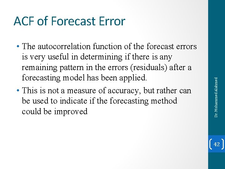  • The autocorrelation function of the forecast errors is very useful in determining