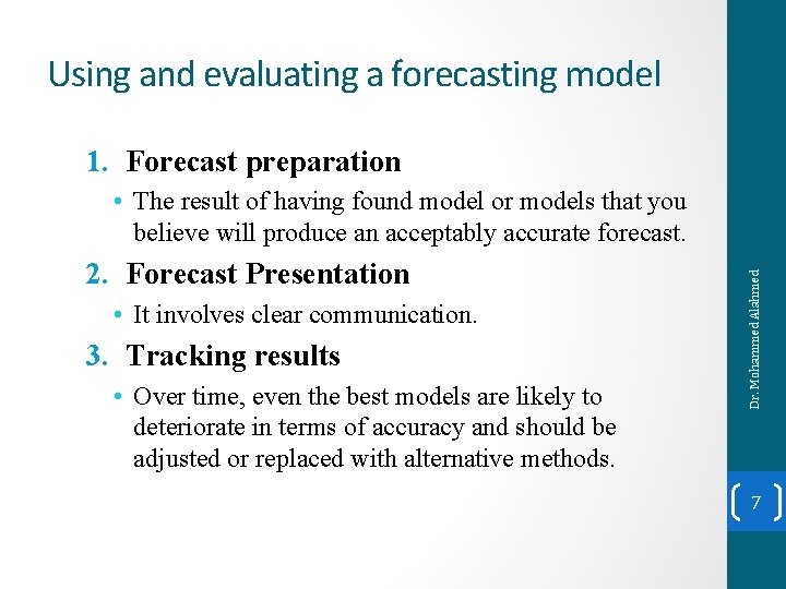 Using and evaluating a forecasting model 1. Forecast preparation 2. Forecast Presentation • It