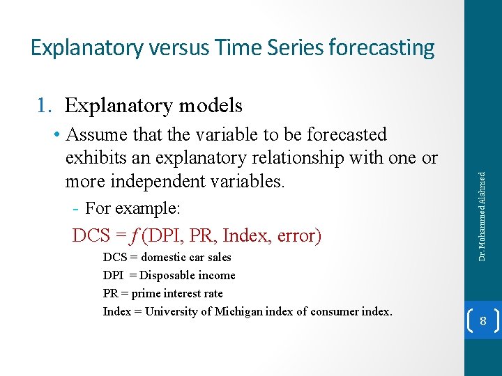 Explanatory versus Time Series forecasting • Assume that the variable to be forecasted exhibits