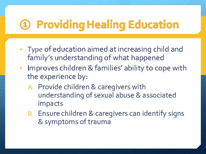 ① Providing Healing Education • Type of education aimed at increasing child and family’s
