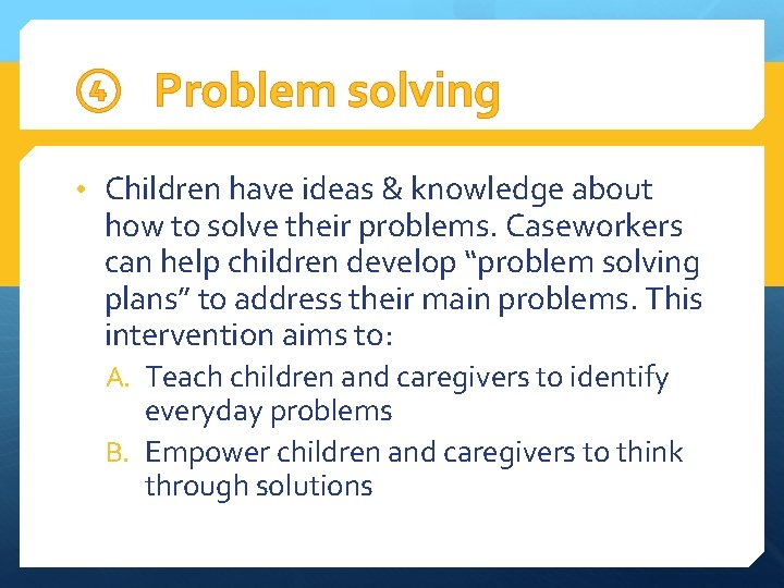 ④ Problem solving • Children have ideas & knowledge about how to solve their
