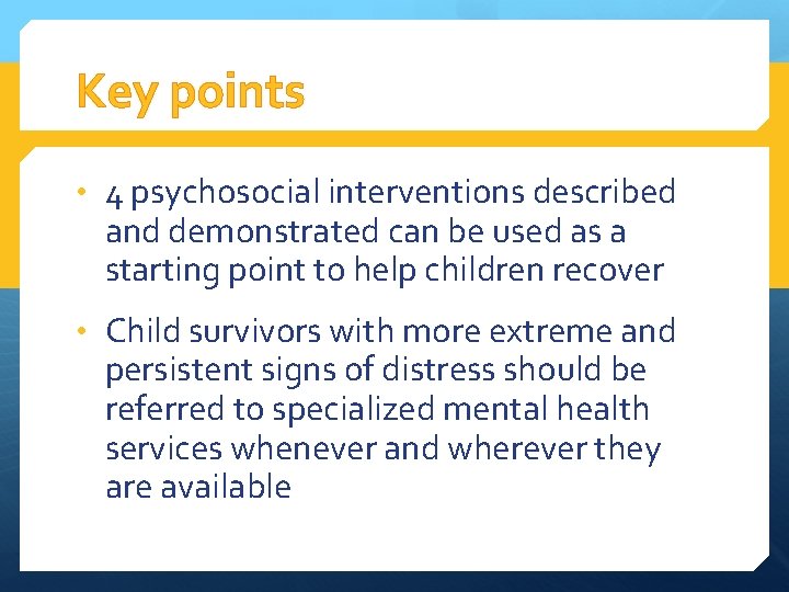 Key points • 4 psychosocial interventions described and demonstrated can be used as a