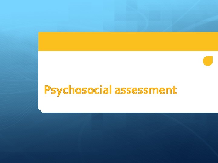 Psychosocial assessment 