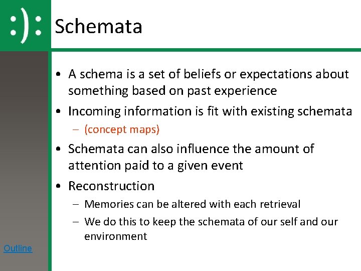 Schemata • A schema is a set of beliefs or expectations about something based