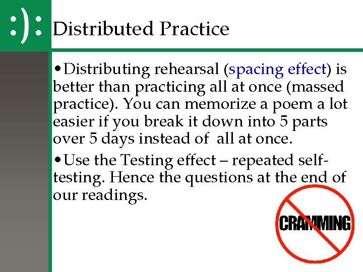 Distributed Practice • Distributing rehearsal (spacing effect) is better than practicing all at once