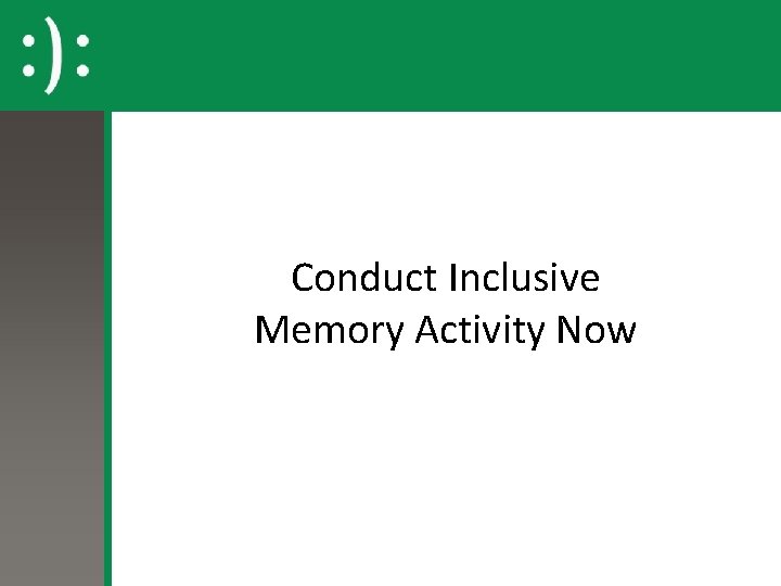 Conduct Inclusive Memory Activity Now 