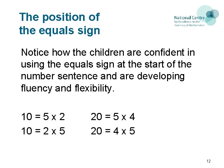 The position of the equals sign Notice how the children are confident in using