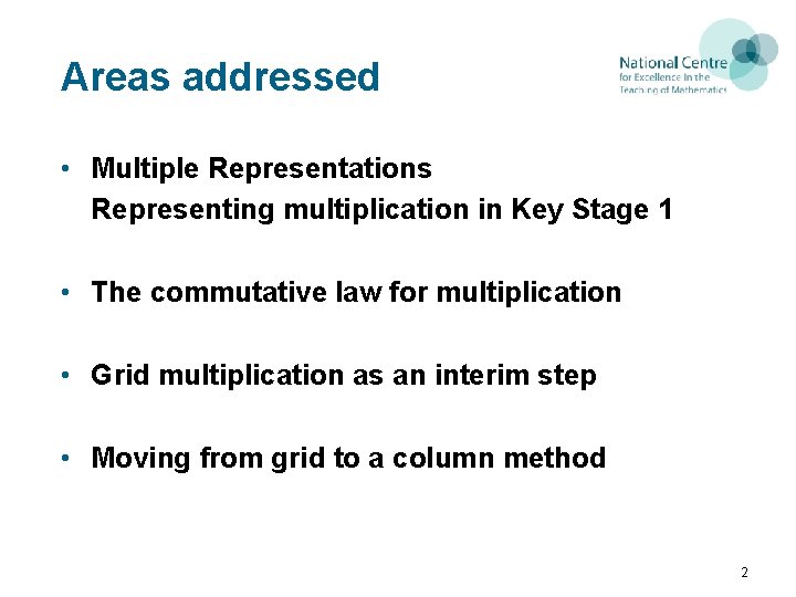 Areas addressed • Multiple Representations Representing multiplication in Key Stage 1 • The commutative