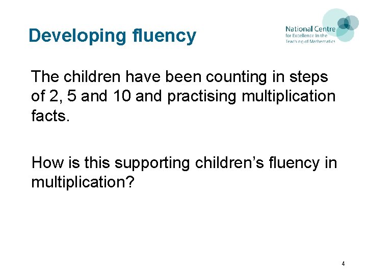Developing fluency The children have been counting in steps of 2, 5 and 10