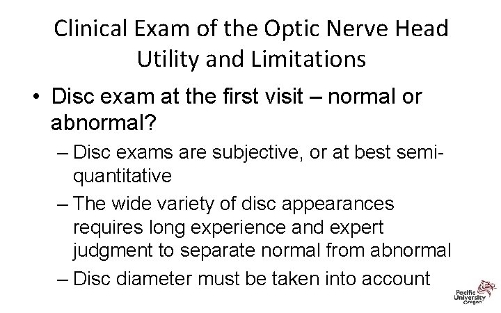 Clinical Exam of the Optic Nerve Head Utility and Limitations • Disc exam at