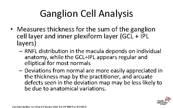 Ganglion Cell Analysis • Measures thickness for the sum of the ganglion cell layer