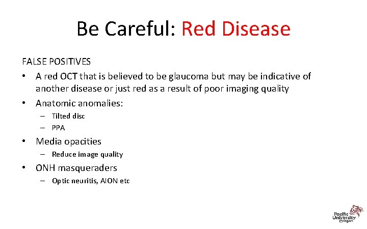 Be Careful: Red Disease FALSE POSITIVES • A red OCT that is believed to