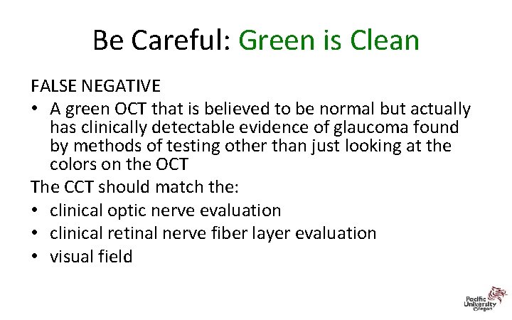 Be Careful: Green is Clean FALSE NEGATIVE • A green OCT that is believed