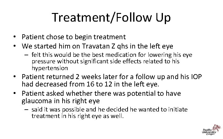 Treatment/Follow Up • Patient chose to begin treatment • We started him on Travatan