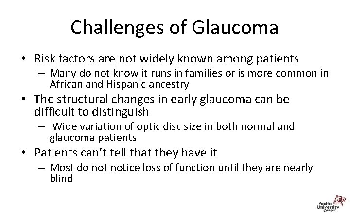 Challenges of Glaucoma • Risk factors are not widely known among patients – Many