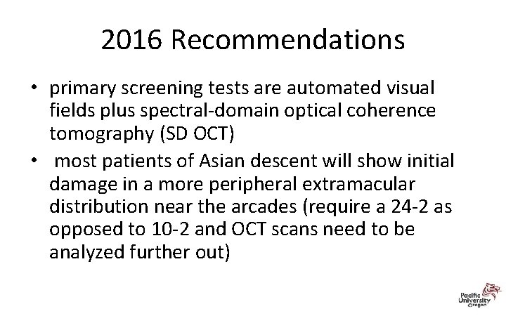 2016 Recommendations • primary screening tests are automated visual fields plus spectral‐domain optical coherence