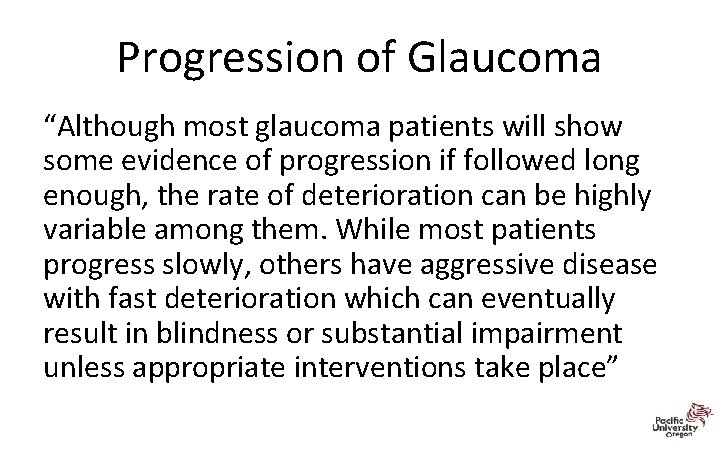 Progression of Glaucoma “Although most glaucoma patients will show some evidence of progression if