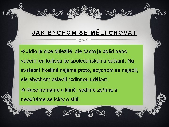 JAK BYCHOM SE MĚLI CHOVAT v Jídlo je sice důležité, ale často je oběd