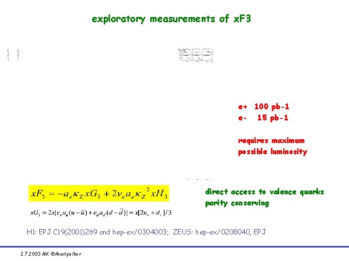 exploratory measurements of x. F 3 e+ 100 pb-1 e- 15 pb-1 requires maximum