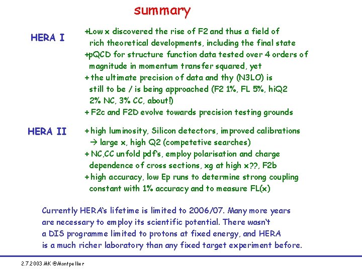 summary HERA II +Low x discovered the rise of F 2 and thus a