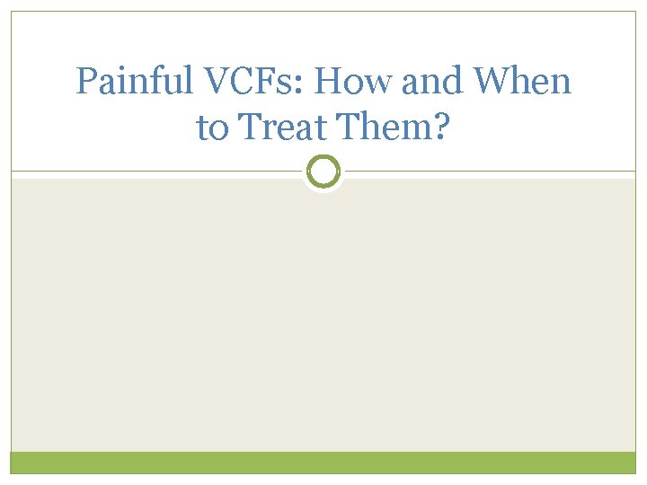 Painful VCFs: How and When to Treat Them? 