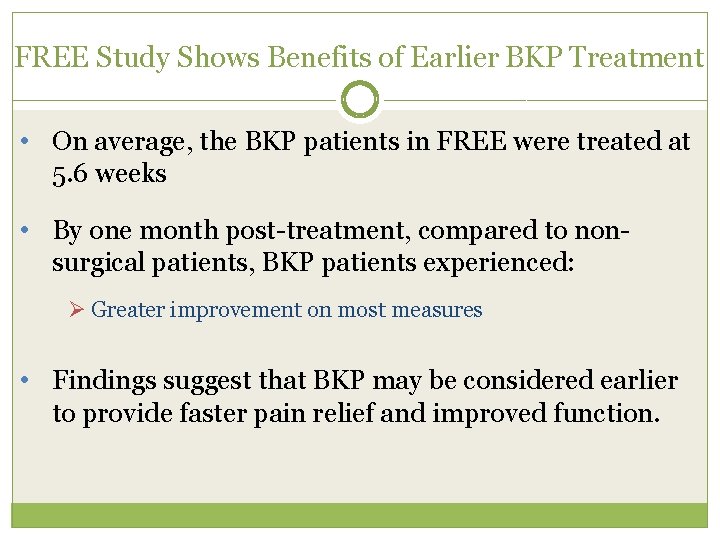 FREE Study Shows Benefits of Earlier BKP Treatment • On average, the BKP patients