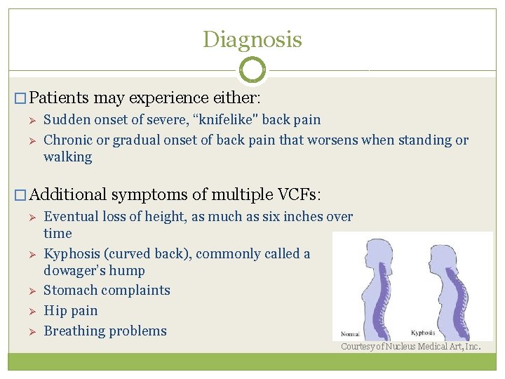 Diagnosis � Patients may experience either: Ø Sudden onset of severe, “knifelike" back pain