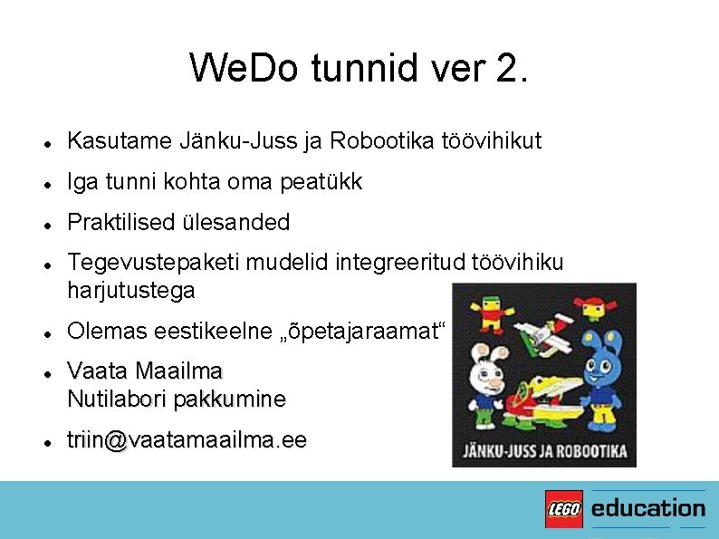 We. Do tunnid ver 2. Kasutame Jänku-Juss ja Robootika töövihikut Iga tunni kohta oma